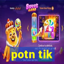 potn tik